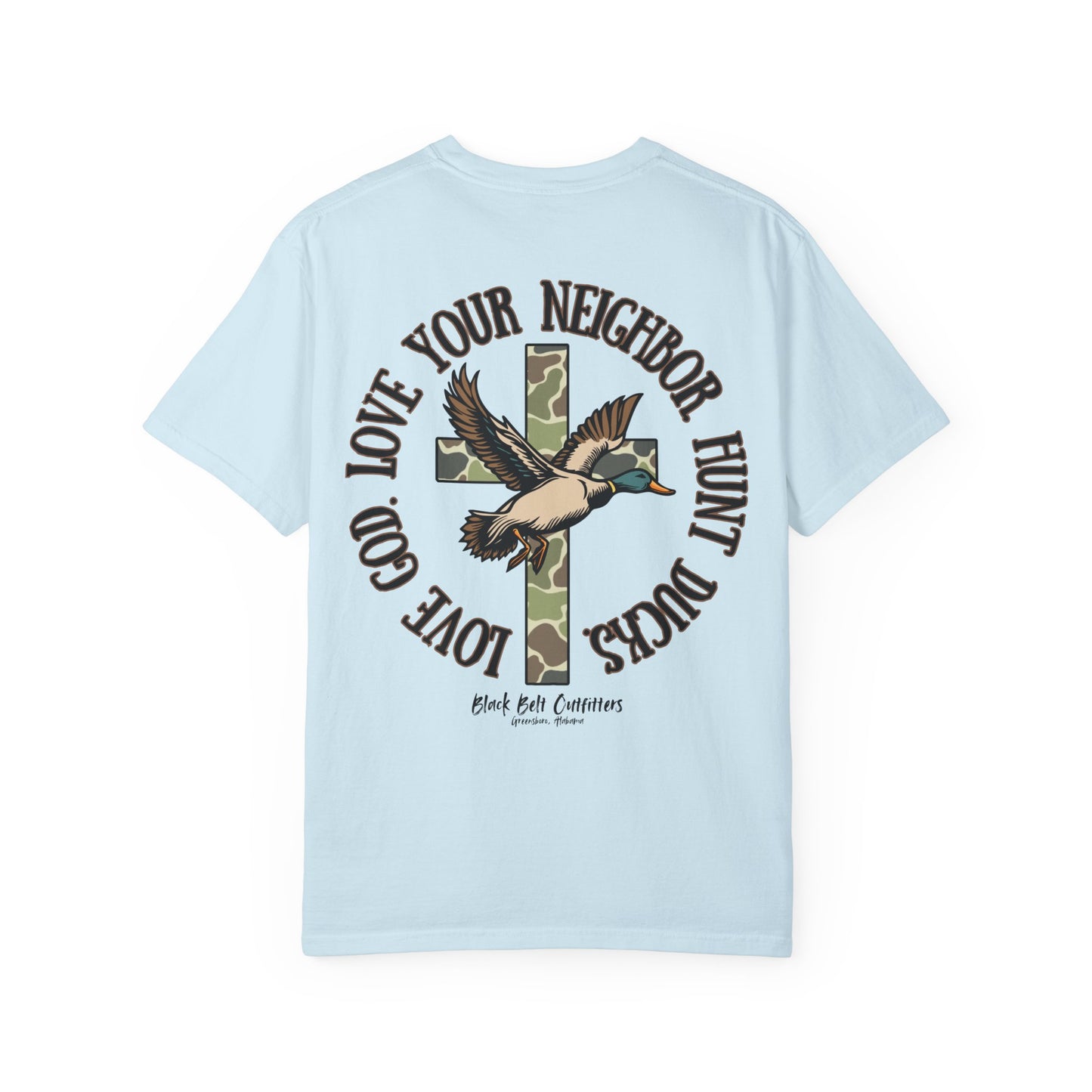 Love God. Love your Neighbor. Hunt Ducks Tee, Faith-Inspired Clothing, Gift for Hunters, Casual Style, Nature Lover Outfit