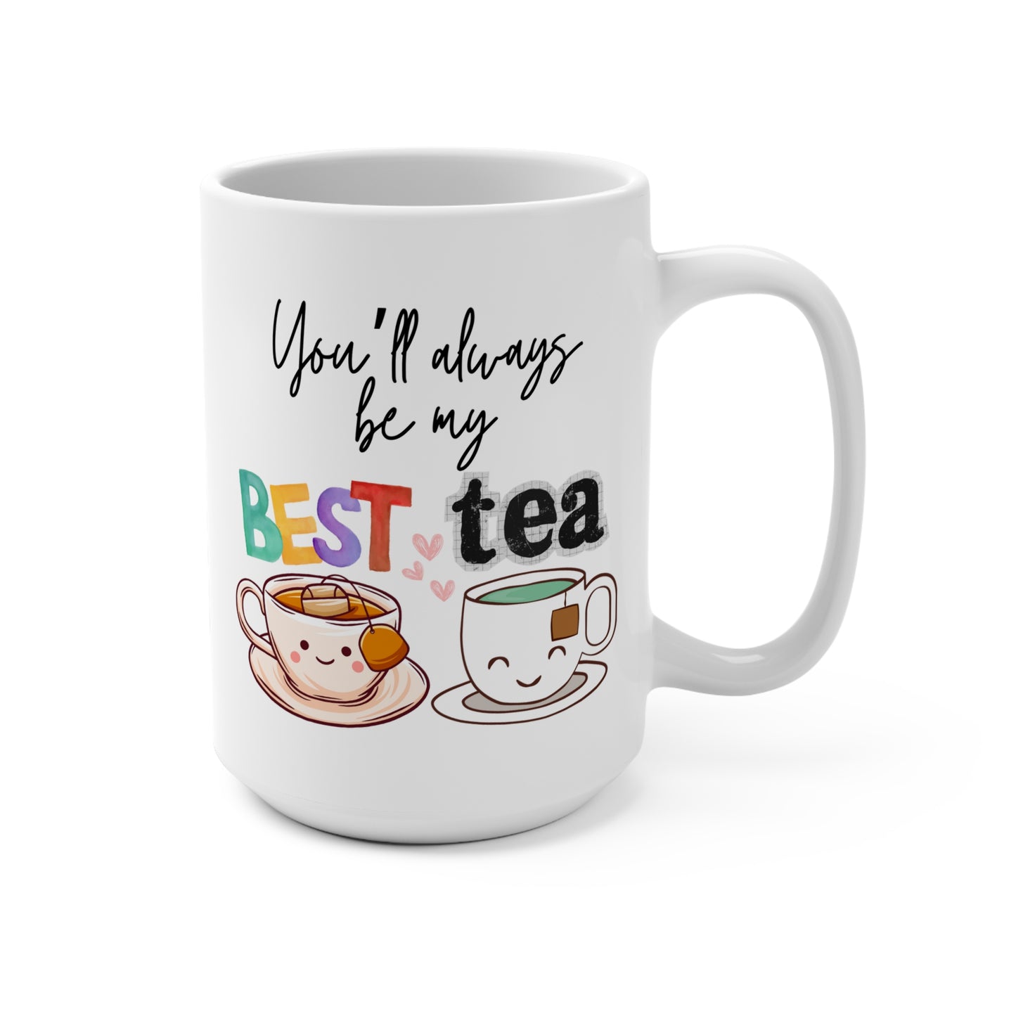 You-ll Always be my BEST-TEA, 15oz Floral Coffee Cup, Perfect Gift for Mothers Day, Birthday, Appreciation, Custom Drinkware