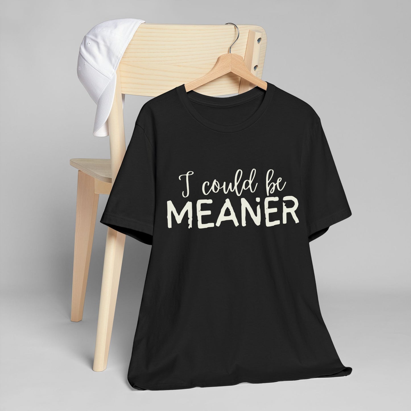 I Could Be Meaner Womens Jersey T-Shirt, Funny Tee, Gift for Friends, Casual Wear, Humor Shirt, Everyday Style, Quirky Fashion