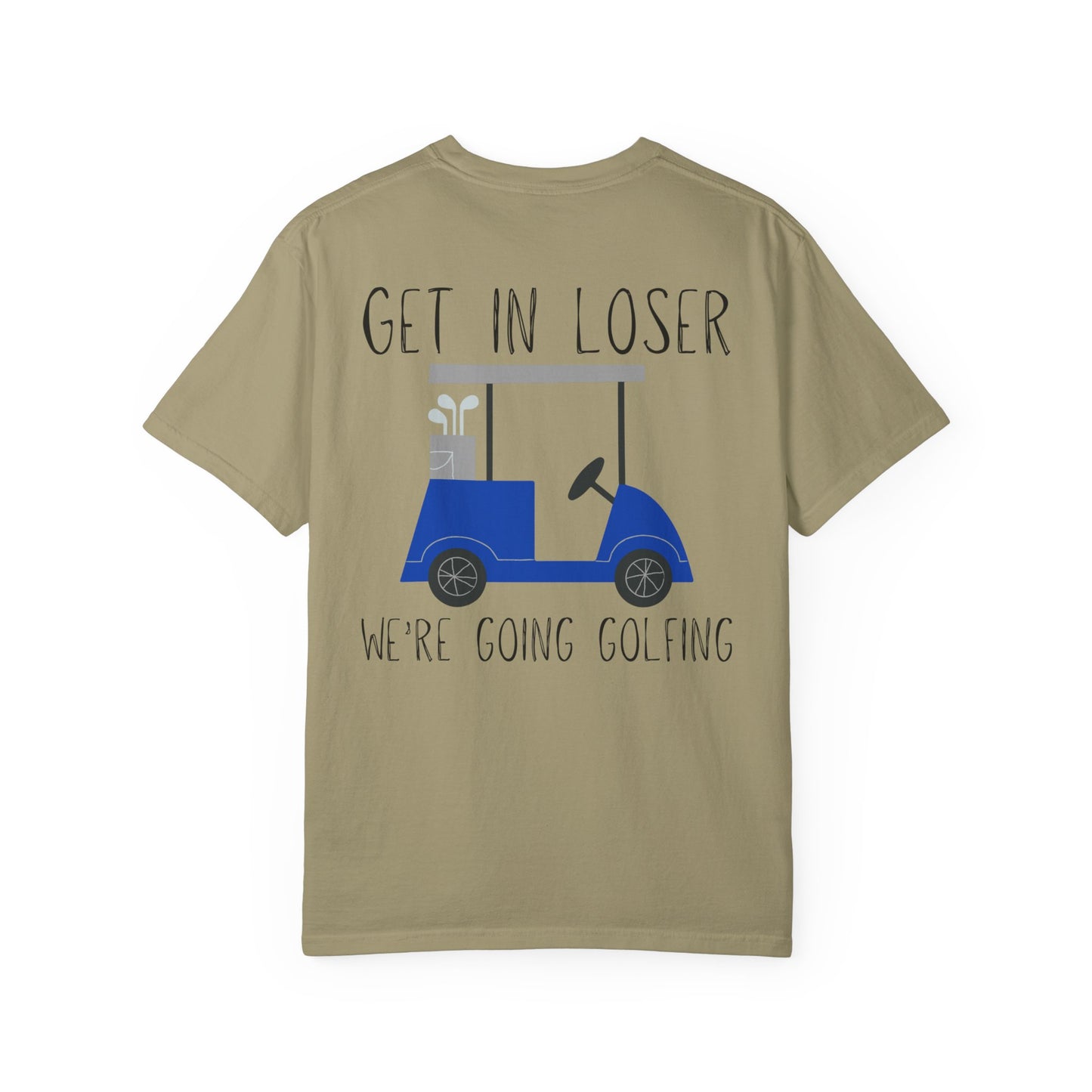 Get in Loser We Are Going Golfing Unisex T-Shirt, Perfect for Gifts, Father's Day, Golf Events, Casual Wear, Comfortable Tee