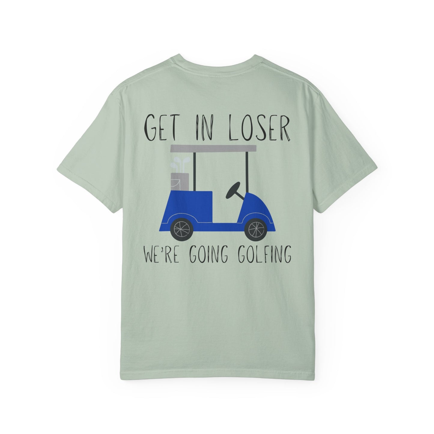 Get in Loser We Are Going Golfing Unisex T-Shirt, Perfect for Gifts, Father's Day, Golf Events, Casual Wear, Comfortable Tee