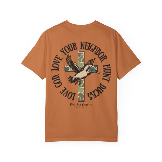 Love God. Love your Neighbor. Hunt Ducks Tee, Faith-Inspired Clothing, Gift for Hunters, Casual Style, Nature Lover Outfit